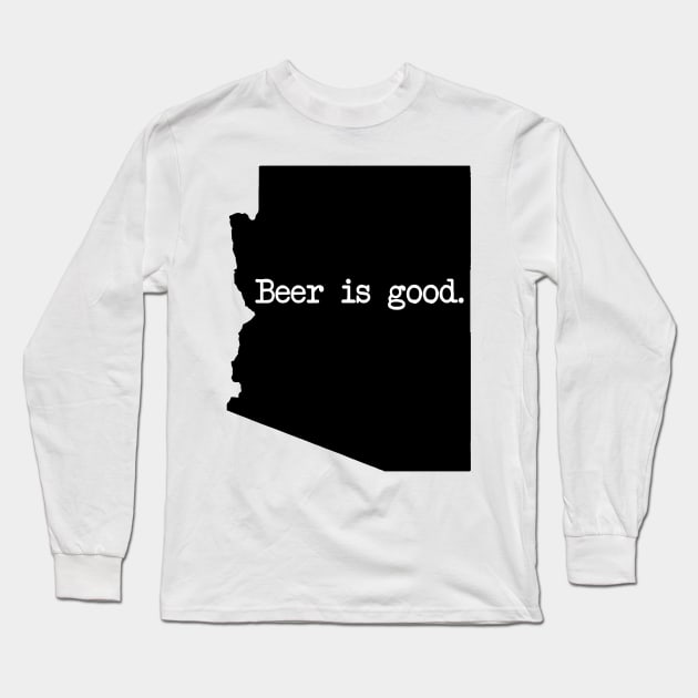 Arizona Beer Is Good AZ Long Sleeve T-Shirt by mindofstate